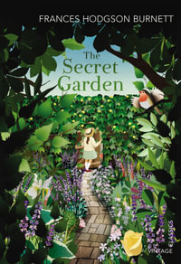 The Secret Garden : Vintage Classics - Frances Hodgson Burnett