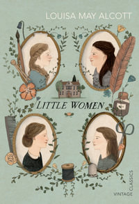Little Women : Vintage Classics - Louisa May Alcott