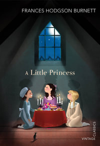 A Little Princess : Vintage Classics - Frances Hodgson Burnett