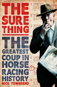 The Sure Thing : The Greatest Coup in Horse Racing History - Nick Townsend