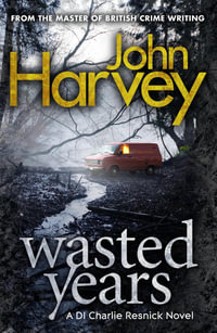 Wasted Years : Resnick Series : Book 5 - John Harvey
