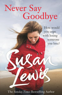 Never Say Goodbye - Susan Lewis
