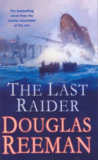 The Last Raider : a compelling and captivating WW1 naval adventure from the master storyteller of the sea - Douglas Reeman