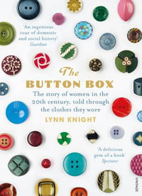 The Button Box : Lifting the Lid on Women's Lives - Lynn Knight