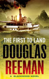 The First To Land : (The Blackwood Family: Book 2): an adrenalin-fuelled, all-action naval adventure from the master storyteller of the sea - Douglas Reeman
