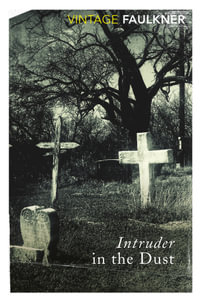 Intruder in the Dust : Vintage Classics - William Faulkner