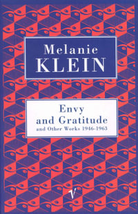 Envy and Gratitude and Other Works 1946-1963 : Vintage Classics - Melanie Klein