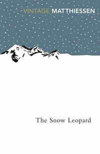 The Snow Leopard : Vintage Classics - Peter Matthiessen