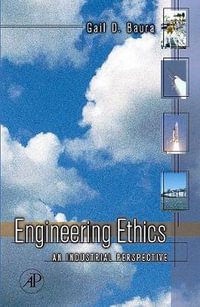 Engineering Ethics : An Industrial Perspective - Gail Baura