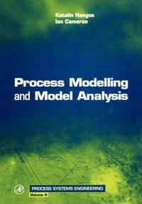 Process Modelling and Model Analysis : Volume 4 - John Perkins