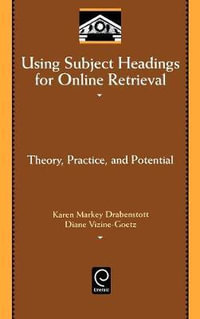 Using Subject Headings for Online Retrieval : Theory, Practice and Potential - Diane Vizine-Goetz