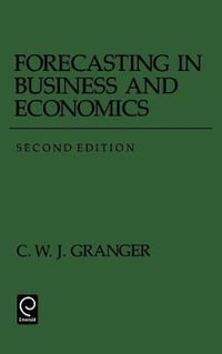 Forecasting in Business and Economics : Economic Theory, Econometrics, and Mathematical Economics - C. W. J. Granger