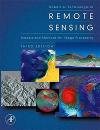 Remote Sensing, third edition : Models and Methods for Image Processing - Robert Schowengerdt