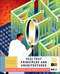 VLSI Test Principles and Architectures : Design for Testability - Laung-Terng Wang
