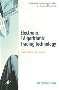 Program and Algorithmic Trading Technology : The Complete Guide - Kendall Kim