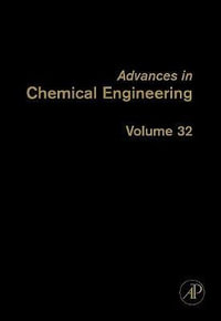 Advances in Chemical Engineering, Volume 32 : Volume 32 - Guy B. Marin