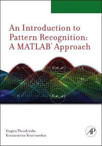 Matlab Introduction to Pattern Recognition : A Matlab Approach - Konstantinos Koutroumbas