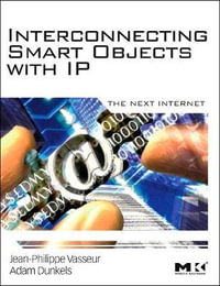 Interconnecting Smart Objects with IP : The Next Internet - Adam Dunkels