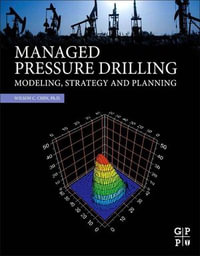 Managed Pressure Drilling : Modeling, Strategy and Planning - PhD Wilson C. Chin