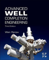 Advanced Well Completion Engineering 3E - Wan Renpu
