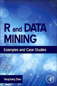 R and Data Mining : Examples and Case Studies - Yangchang Zhao