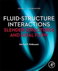 Fluid-Structure Interactions : Volume 2: Slender Structures and Axial Flow - M. P. Paidoussis