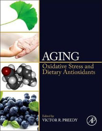 Aging : Oxidative Stress and Dietary Antioxidants - Victor R Preedy