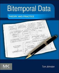 Bitemporal Data 1E : Theory and Practice - Tom Johnston