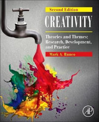 Creativity 2E : Theories and Themes: Research, Development, and Practice - Mark A. Runco