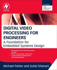 Digital Video Processing for Engineers : A Foundation for Embedded Systems Design - Suhel Dhanani