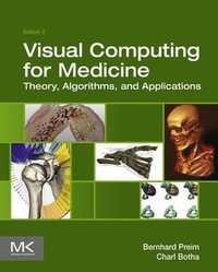 Visual Computing for Medicine : Theory, Algorithms, and Applications - Bernhard Preim