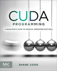CUDA Programming : A Developer's Guide to Parallel Computing with GPUs - Shane Cook