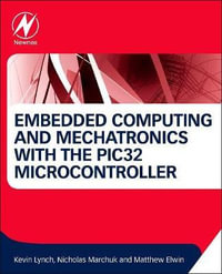 Embedded Computing and Mechatronics with the PIC32 Microcontroller - Kevin Lynch