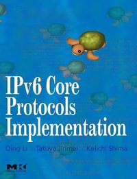 IPv6 Core Protocols Implementation : The Morgan Kaufmann Series in Networking - Keiichi Shima