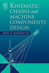 Kinematic Chains and Machine Components Design - Dan B.  Marghitu