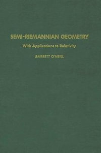 Semi-Riemannian Geometry With Applications to Relativity : Volume 103 - Barrett O'Neill