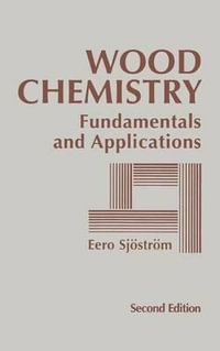 Wood Chemistry : Fundamentals and Applications - Eero Sjostrom