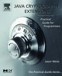 Java Cryptography Extensions : Practical Guide for Programmers - Jason R. Weiss