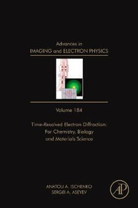 Time Resolved Electron Diffraction, Vol 184 : Time Resolved Electron Diffraction: For Chemistry, Biology And Material Science - Peter W. Hawkes