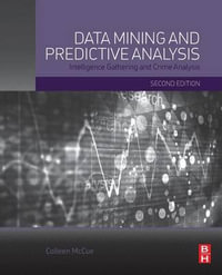 Data Mining and Predictive Analysis : Intelligence Gathering and Crime Analysis - McCue