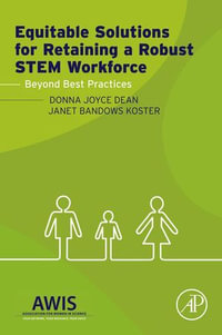 Equitable Solutions for Retaining a Robust STEM Workforce : Beyond Best Practices - Janet B. Koster