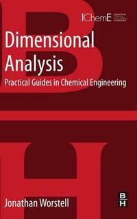Dimensional Analysis 1E : Practical Guides in Chemical Engineering - Jonathan Worstell