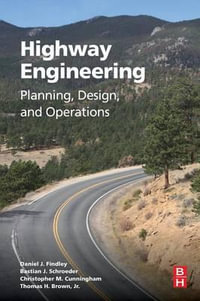 Highway Engineering : Planning, Design, and Operations - Daniel Findley