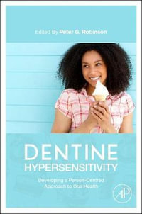 Dentine Hypersensitivity : Developing a Person-centred Approach to Oral Health - Peter Glenn Robinson