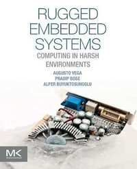 Rugged Embedded Systems : Computing in Harsh Environments - Augusto Vega