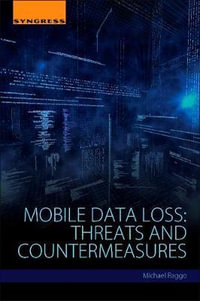 Mobile Data Loss : Threats and Countermeasures - Michael T. Raggo