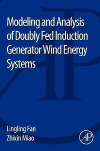 Modeling and Analysis of Doubly Fed Induction Generator Wind    Energy Systems - Lingling Fan
