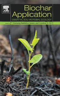 Biochar Application : Essential Soil Microbial Ecology - Theresia Ralebitso-Senior