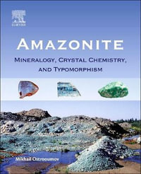 Amazonite : Mineralogy, Crystalchemistry and Typomorphism - Mikhail Ostrooumov