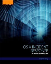 Mac OS Incident Response and Analysis : A Guide to Detecting and Analyzing Compromised Mac OS Systems - Jaron Bradley